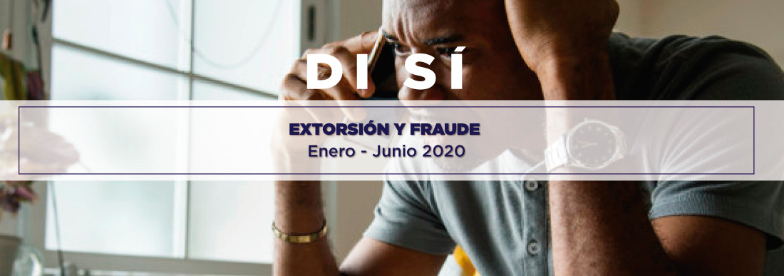 Extorsión y fraude enero-junio 2020