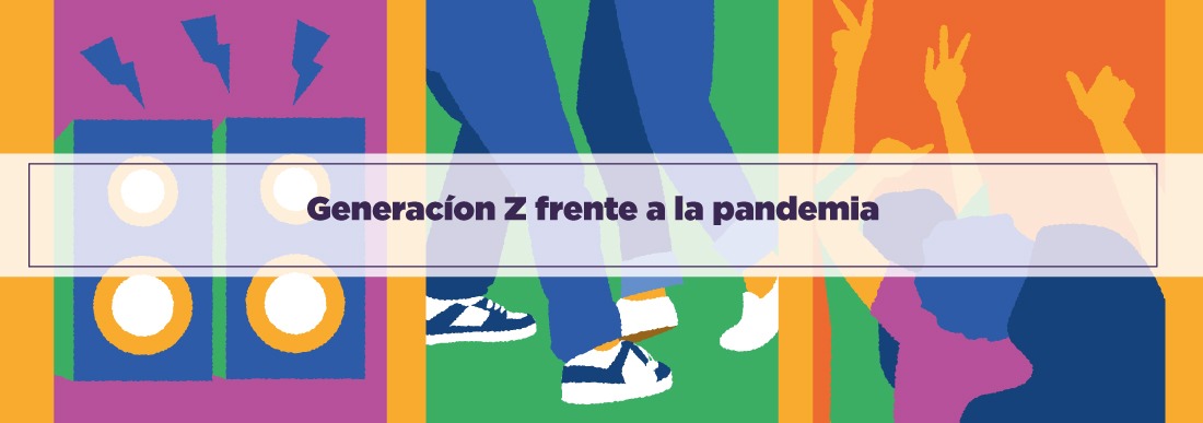 Generación Z frente a la pandemia agosto 2021
